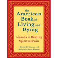 The American Book of Living and Dying: Lessons in Healing Spiritual Pain