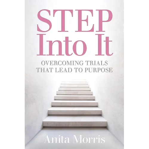 STEP into It: Overcoming Trials That Lead to Purpose