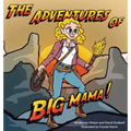 The Adventures of Big Mama!