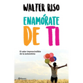 Enamórate de Ti: El Valor Imprescindible de la Autoestima