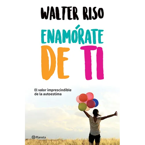 Enamórate de Ti: El Valor Imprescindible de la Autoestima