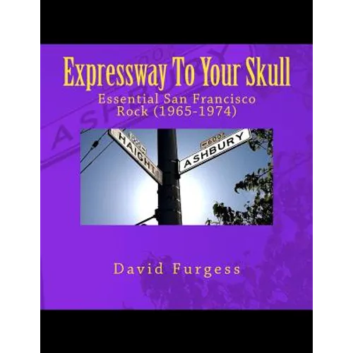 Expressway To Your Skull: Essential San Francisco Rock (1965-1974)
