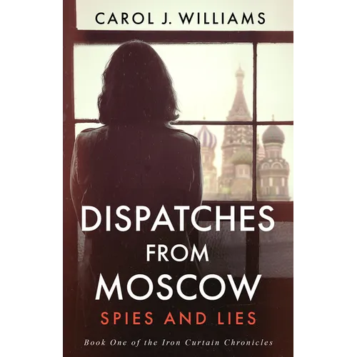 Dispatches from Moscow: Spies and Lies