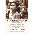 Counting Coup: A True Story of Basketball and Honor on the Little Big Horn