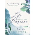 Life in His Presence: A Jesus Calling Guided Journal (a 100-Day Devotional)