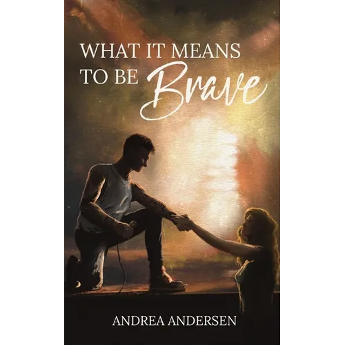 What It Means To Be Brave: What It Means: Book 2