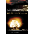 J. Robert Oppenheimer, the Cold War, and the Atomic West: Volume 24