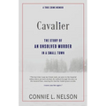 Cavalier: The Story of an Unsolved Murder in a Small Town