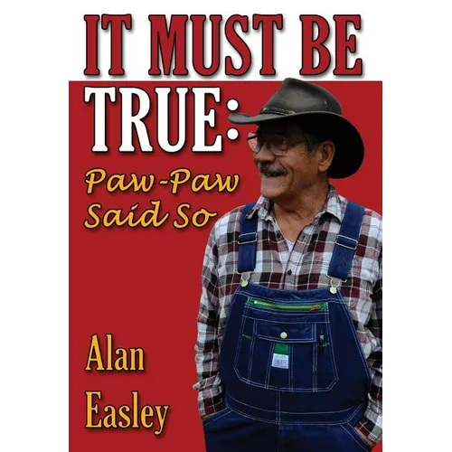 It Must Be True: Paw-Paw Said So
