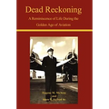 Dead Reckoning: A Reminiscence of Life During the Golden Age of Aviation