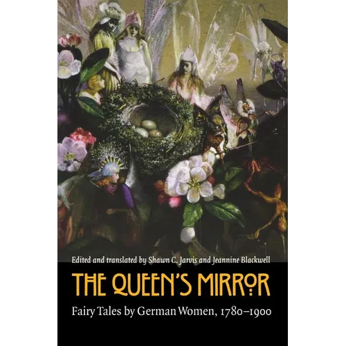 The Queen's Mirror: Fairy Tales by German Women, 1780-1900