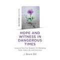 Quaker Quicks - Hope and Witness in Dangerous Times