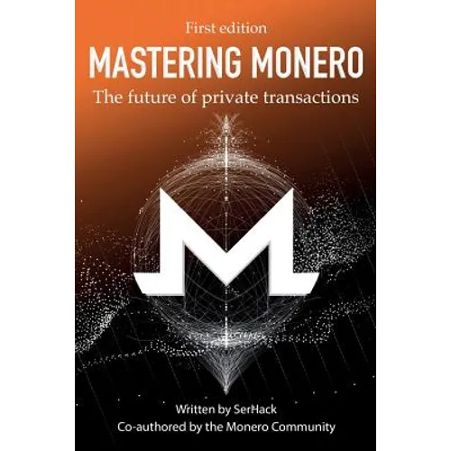 Mastering Monero: The Future of Private Transactions