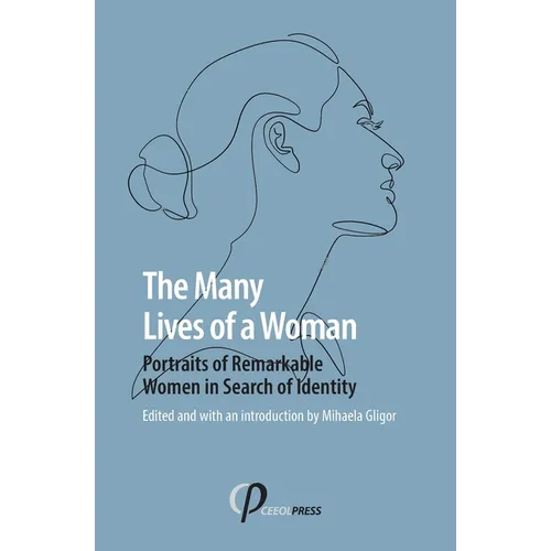 The Many Lives of a Woman: Portraits of Remarkable Women in Search of Identity
