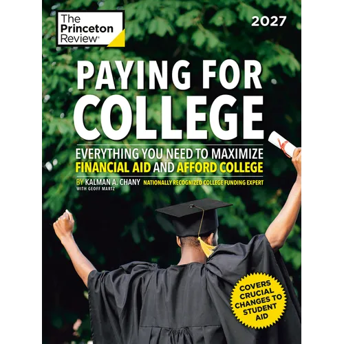 Paying for College, 2027: Everything You Need to Maximize Financial Aid and Afford College