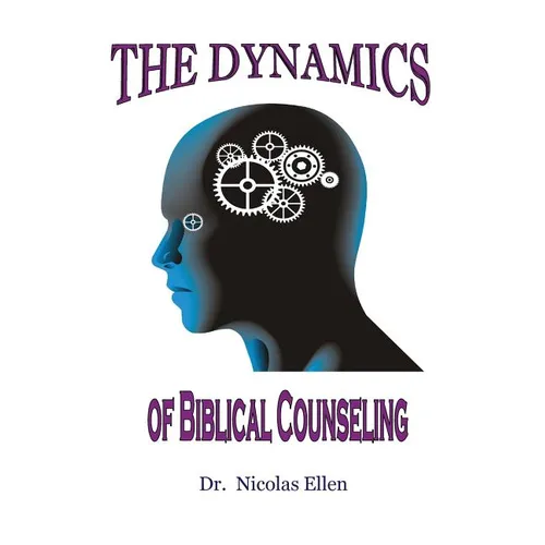 The Dynamics of Biblical Counseling