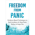 Freedom from Panic: Evidence-Based Techniques to End Avoidance and Stop Panic Before It Stops You