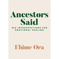 Ancestors Said: 365 Introspections for Emotional Healing