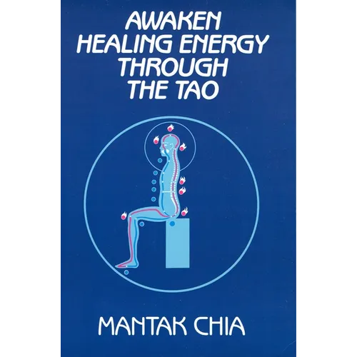 Awaken Healing Energy Through the Tao: The Taoist Secret of Circulating Internal Power