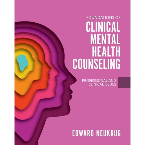 Foundations of Clinical Mental Health Counseling: Professional and Clinical Issues