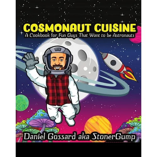 Cosmonaut Cuisine: A cook book for "fun guys" that want to be astronauts