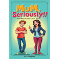 Mum Seriously!!: Teen-mum banter at its finest!