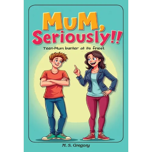Mum Seriously!!: Teen-mum banter at its finest!