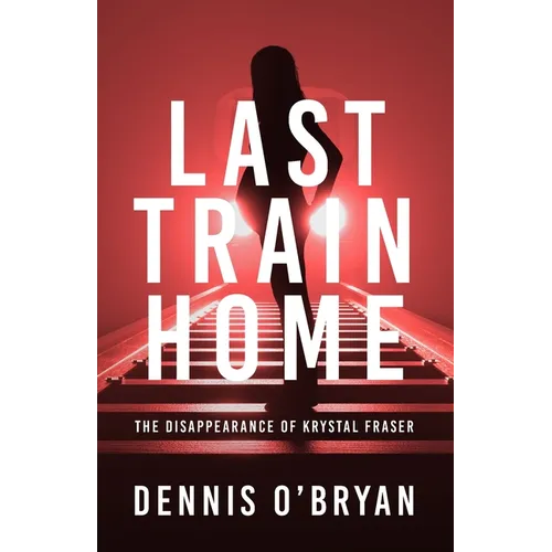 Last Train Home: The Disappearance of Krystal Fraser