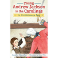 Young Andrew Jackson in the Carolinas: A Revolutionary Boy