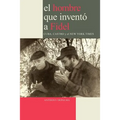 El Hombre que Inventó a Fidel. Cuba, Castro y el New York Times