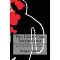 The Cold Case Anthology: Five Shocking Murders That Have Never Been Solved