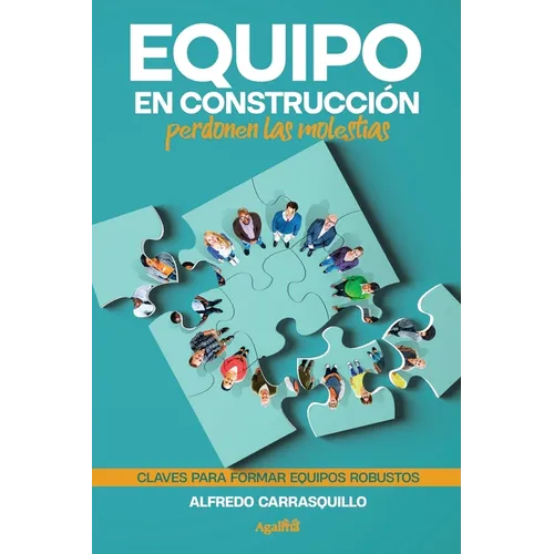 Equipo en construcción, perdonen las molestias: Claves para formar equipos robustos