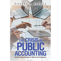 The Crisis in Public Accounting: And the Steps Needed to Reform the Profession