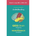 A Consumer's Guide to Understanding QEEG Brain Mapping and Neurofeedback Training
