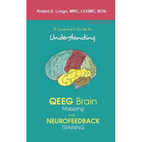 A Consumer's Guide to Understanding QEEG Brain Mapping and Neurofeedback Training