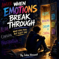 When Emotions Break Through