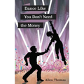 Dance Like You Don't Need the Money