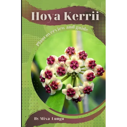 Hoya Kerrii: Plant overview and guide