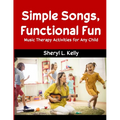 Simple Songs, Functional Fun: Music Therapy Activities for Any Child