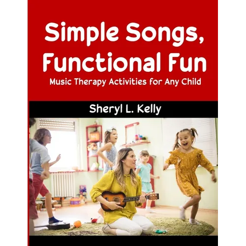 Simple Songs, Functional Fun: Music Therapy Activities for Any Child