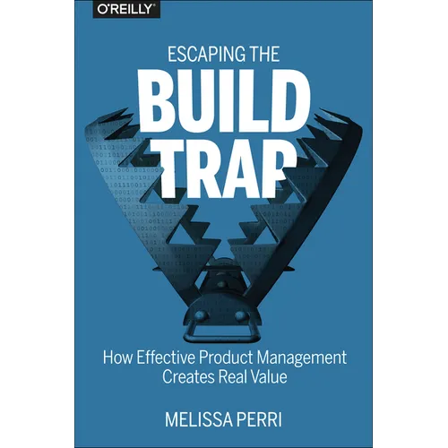 Escaping the Build Trap: How Effective Product Management Creates Real Value