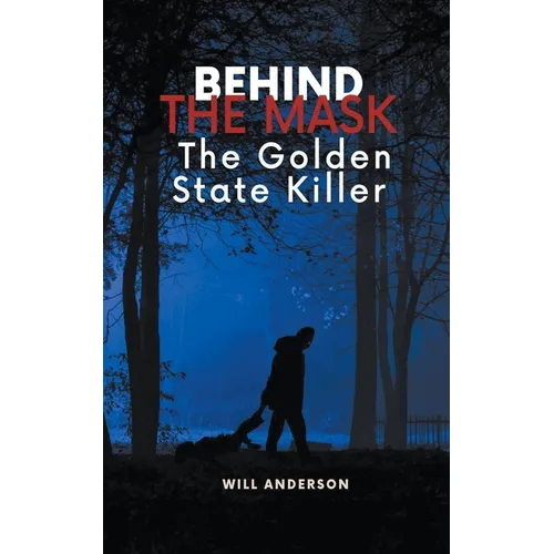 Behind the Mask: The Golden State Killer