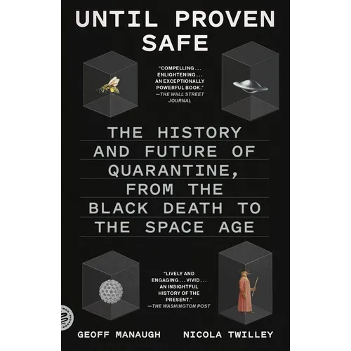 Until Proven Safe: The History and Future of Quarantine, from the Black Death to the Space Age