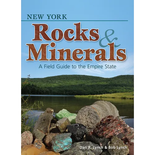 New York Rocks & Minerals: A Field Guide to the Empire State