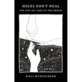 Holes Don't Heal: You Just Get Used to the Breeze