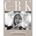 Cbk: Carolyn Bessette Kennedy: A Life in Fashion