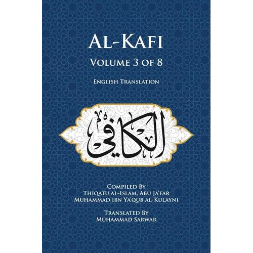 Al-Kafi, Volume 3 of 8: English Translation