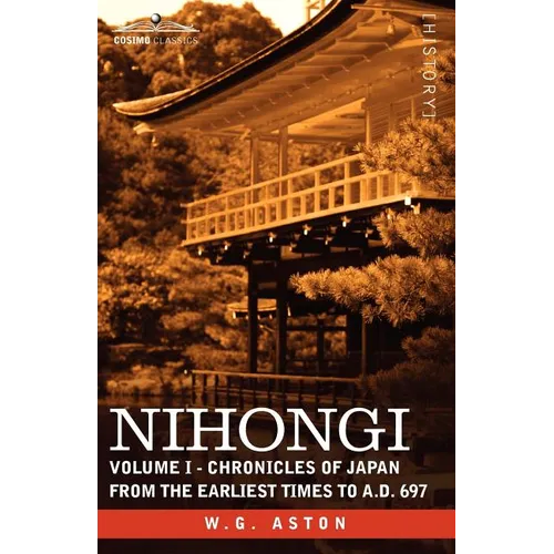 Nihongi: Volume I - Chronicles of Japan from the Earliest Times to A.D. 697