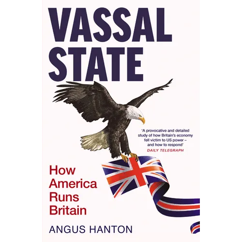 Vassal State: How America Runs Britain