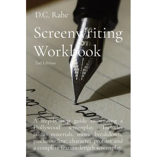Screenwriting Workbook: A step-by-step guide to writing a Hollywood screenplay. Includes bonus materials, movie breakdown, pitch, outline, character p